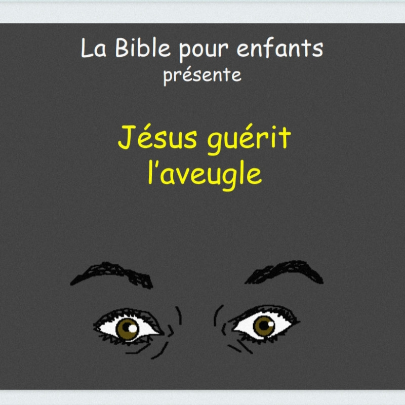 Jésus guérit l'aveugle
