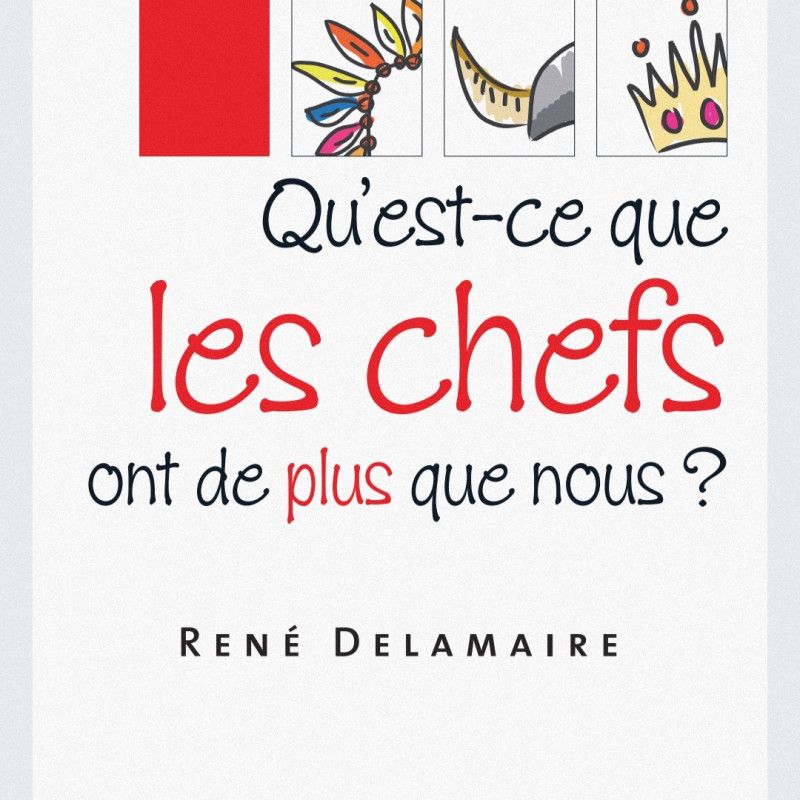 Qu'est-ce que les chefs ont de plus que nous