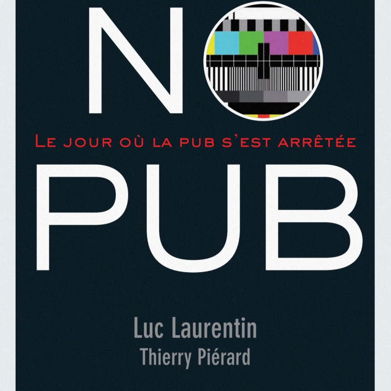 No Pub : Le jour où la publicité s'arrêtera