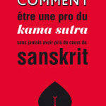 Comment être une pro du kama sutra sans jamais avoir pris de cours de sanskrit